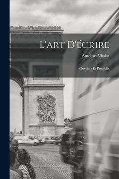 portada L'art D'écrire: Ouvriers Et Procédés (in French)
