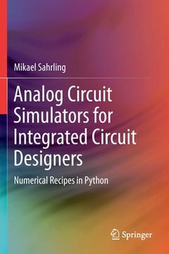 portada Analog Circuit Simulators for Integrated Circuit Designers: Numerical Recipes in Python (in English)