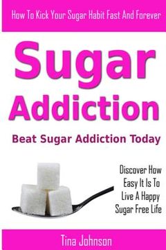 portada Sugar Addiction - Beat Sugar Addiction Today (en Inglés)