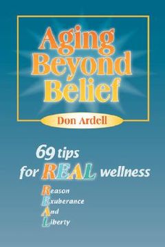 portada aging beyond belief: 69 tips for real wellness (en Inglés)