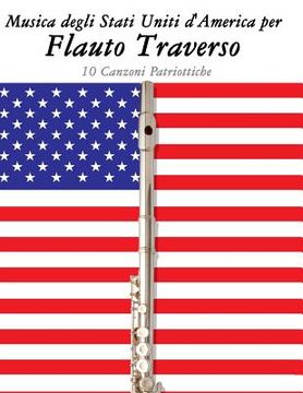 portada Musica Degli Stati Uniti d'America Per Flauto Traverso: 10 Canzoni Patriottiche (en Italiano)