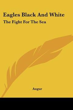 portada eagles black and white: the fight for the sea (en Inglés)