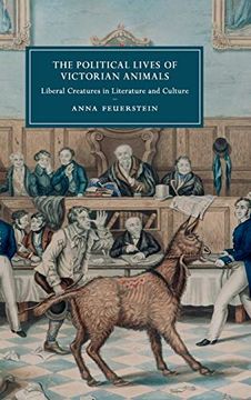 portada The Political Lives of Victorian Animals: Liberal Creatures in Literature and Culture (Cambridge Studies in Nineteenth-Century Literature and Culture) (in English)