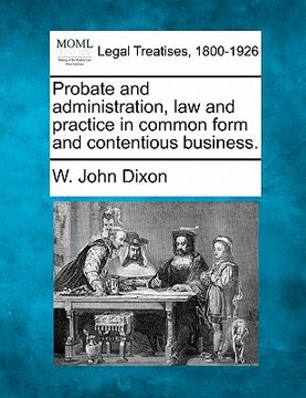 portada probate and administration, law and practice in common form and contentious business. (in English)