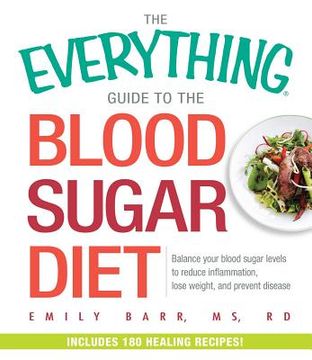portada The Everything Guide to the Blood Sugar Diet: Balance Your Blood Sugar Levels to Reduce Inflammation, Lose Weight, and Prevent Disease (en Inglés)