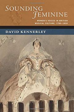 portada Sounding Feminine: Women'S Voices in British Musical Culture, 1780-1850 (New Cultural History of Music Series) (en Inglés)