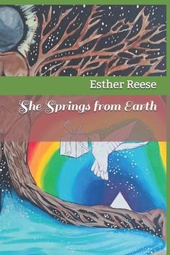 portada She Springs from Earth: Channels of Poetry from the Divine (en Inglés)