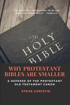 portada Why Protestant Bibles Are Smaller: A Defense of the Protestant Old Testament Canon (en Inglés)