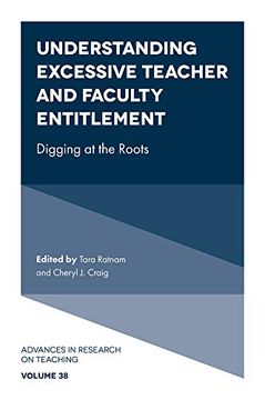 portada Understanding Excessive Teacher and Faculty Entitlement: Digging at the Roots: 38 (Advances in Research on Teaching) (en Inglés)