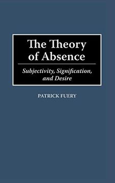 portada The Theory of Absence: Subjectivity, Signification, and Desire (in English)