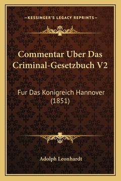 portada Commentar Uber Das Criminal-Gesetzbuch V2: Fur Das Konigreich Hannover (1851) (en Alemán)