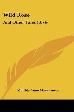 portada wild rose: and other tales (1874) (en Inglés)