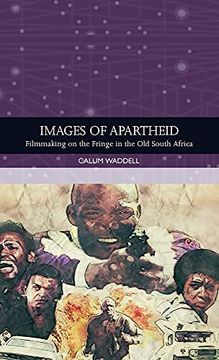 portada Images of Apartheid: Filmmaking on the Fringe in the old South Africa (Traditions in World Cinema) (en Inglés)