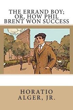 portada The Errand Boy; Or, How Phil Brent Won Success (in English)