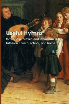 portada Useful Hymns: for Worship, Prayer, and Instruction in the Lutheran Church, School, and Home (in English)