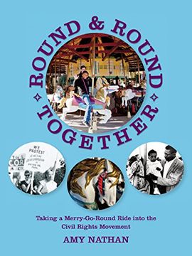 portada Round and Round Together: Taking a Merry-Go-Round Ride Into the Civil Rights Movement (The Nautilus Series) (en Inglés)