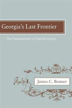 portada Georgia's Last Frontier: The Development of Caroll County (en Inglés)