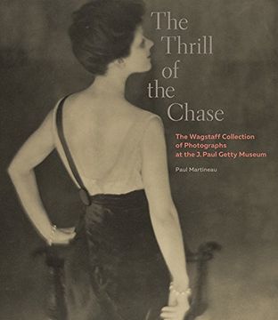 portada The Thrill of the Chase: The Wagstaff Collection of Photographs at the J. Paul Getty Museum (in English)