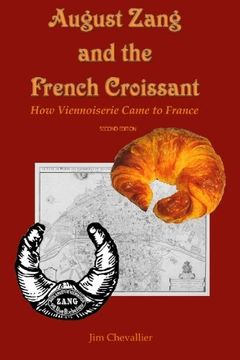 portada August Zang and the French Croissant (2Nd Edition): How Viennoiserie Came to France (en Inglés)