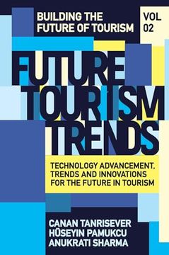 portada Future Tourism Trends Volume 2: Technology Advancement, Trends and Innovations for the Future in Tourism (Building the Future of Tourism) (en Inglés)