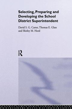 portada Selecting, Preparing and Developing the School District Superintendent (en Inglés)