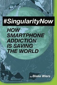portada #SingularityNow: How Smartphone Addiction Is Saving The World