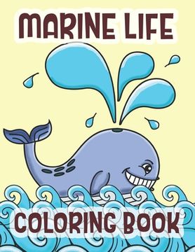 portada Marine Life Coloring Book: Sea Life And Animals Of The Deep Ocean (en Inglés)