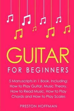 portada Guitar: For Beginners - Bundle - The Only 5 Books You Need to Learn Guitar Notes, Guitar Tabs and Guitar Soloing Today (en Inglés)