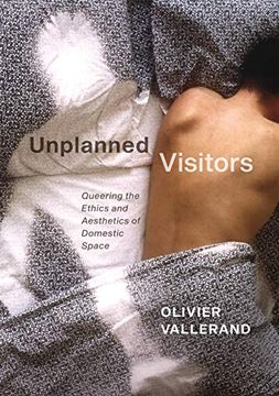 portada Unplanned Visitors: Queering the Ethics and Aesthetics of Domestic Space (en Inglés)