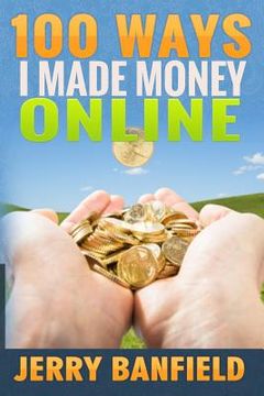 portada 100 Ways I Made Money Online (en Inglés)