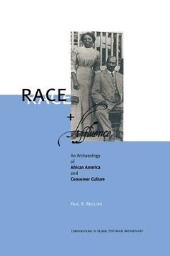 portada Race and Affluence: An Archaeology of African America and Consumer Culture (en Inglés)