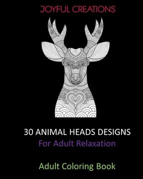 portada 30 Animal Heads Designs: For Adult Relaxation: Adult Coloring Book (en Inglés)