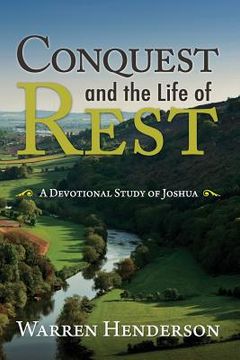 portada Conquest and the Life of Rest: A Devotional Study of Joshua (en Inglés)