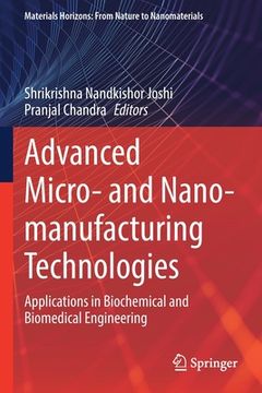 portada Advanced Micro- And Nano-Manufacturing Technologies: Applications in Biochemical and Biomedical Engineering (en Inglés)