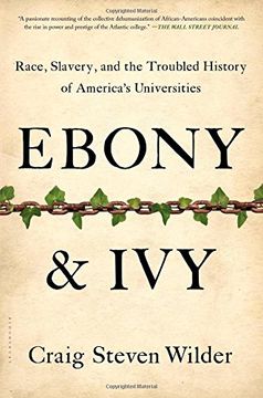 portada Ebony and Ivy: Race, Slavery, and the Troubled History of America's Universities (in English)