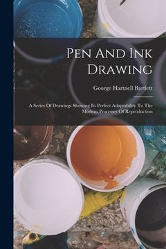 portada Pen And Ink Drawing: A Series Of Drawings Showing Its Perfect Adaptability To The Modern Processes Of Reproduction (en Inglés)