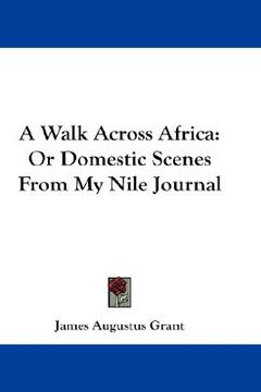 portada a walk across africa: or domestic scenes from my nile journal (in English)