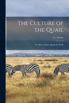 portada The Culture of the Quail; or, How to Raise Quails for Profit (in English)