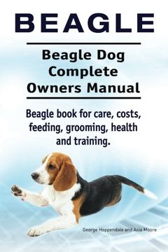 portada Beagle. Beagle Dog Complete Owners Manual. Beagle book for care, costs, feeding, grooming, health and training.. (en Inglés)