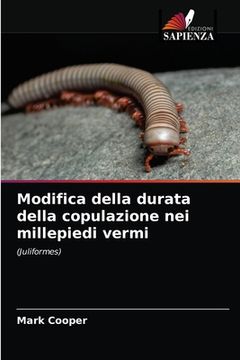 portada Modifica della durata della copulazione nei millepiedi vermi (in Italian)