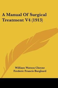 portada a manual of surgical treatment v4 (1913) (in English)