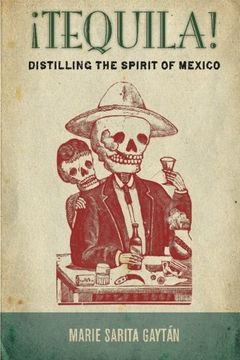 portada ¡Tequila!: Distilling the Spirit of Mexico (en Inglés)