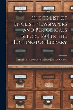 portada Check List of English Newspapers and Periodicals Before 1801 in the Huntington Library (en Inglés)