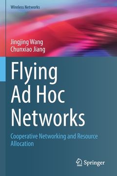 portada Flying Ad Hoc Networks: Cooperative Networking and Resource Allocation (en Inglés)