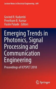 portada Emerging Trends in Photonics, Signal Processing and Communication Engineering: Proceedings of Icpspct 2018 (en Inglés)
