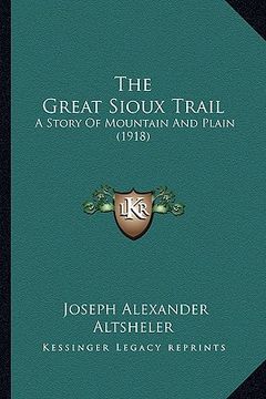 portada the great sioux trail: a story of mountain and plain (1918) (in English)