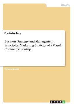 portada Business Strategy and Management Principles. Marketing Strategy of a Visual Commerce Startup (in English)