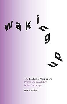 portada The Politics of Waking up: Power and Possibility in the Fractal age (Black and White Edition) (en Inglés)