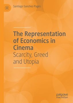 portada The Representation of Economics in Cinema: Scarcity, Greed and Utopia (en Inglés)