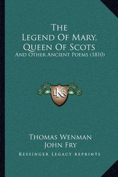 portada the legend of mary, queen of scots: and other ancient poems (1810) (en Inglés)